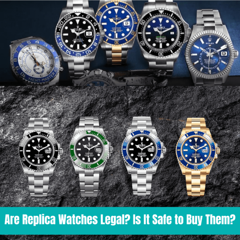 Are Replica Watches Legal? Is It Safe to Buy Them?